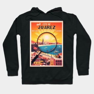 Visit The City Of Juarez Travel Poster Hoodie